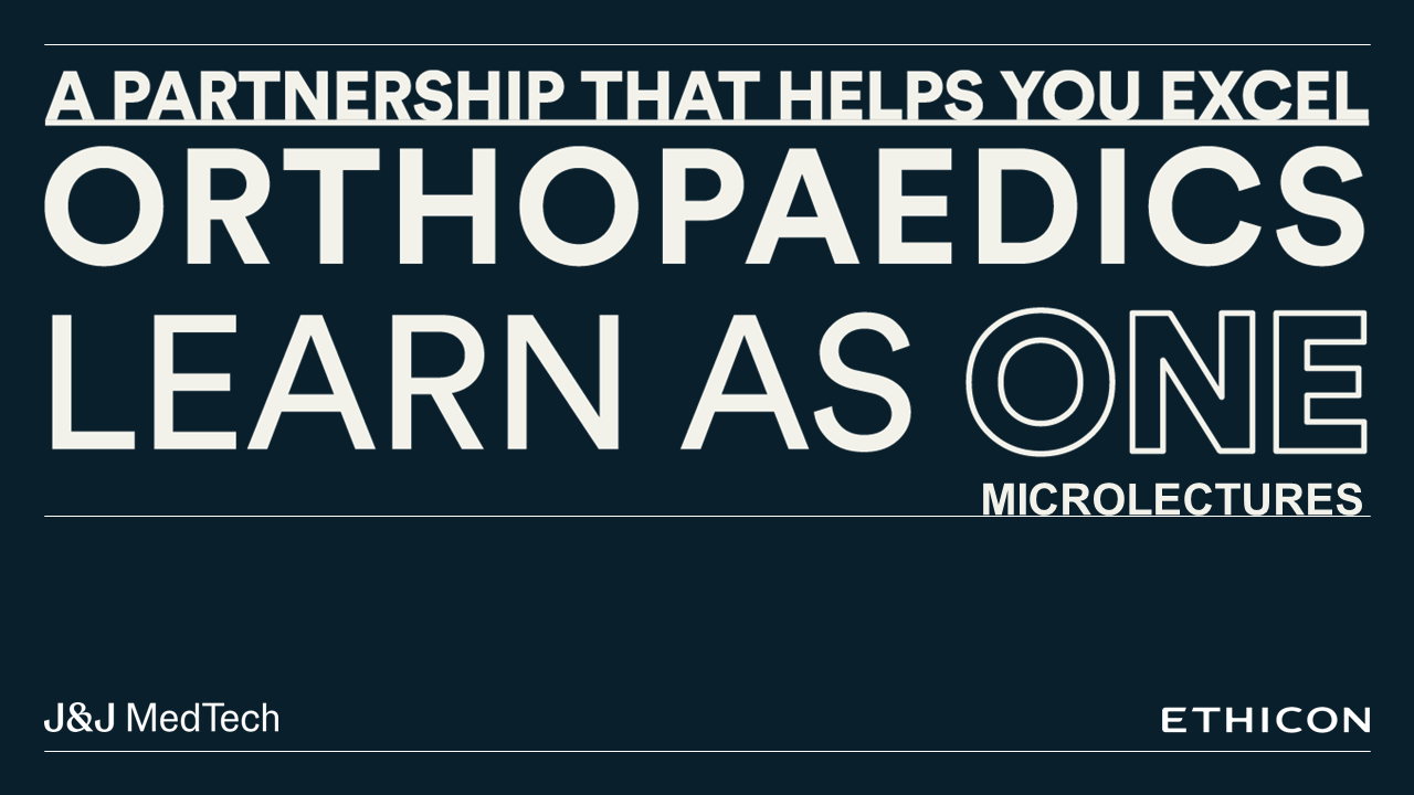 Orthopaedics Learn as One Microlectures: Module One: Optimising Post-Op Care to Address Today & Tomorrows Challenges